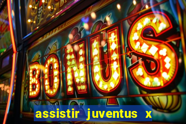 assistir juventus x bayer leverkusen futemax